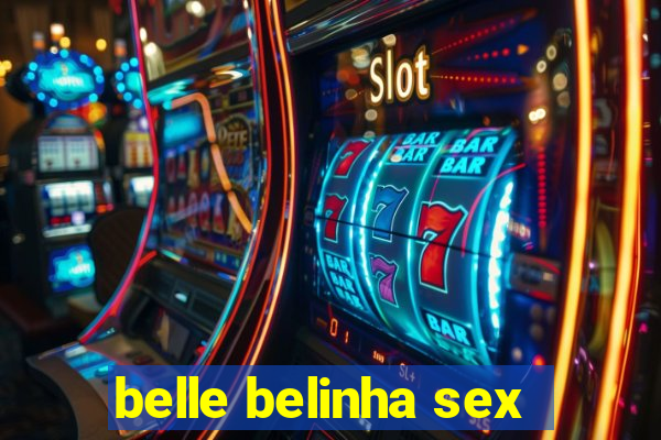 belle belinha sex